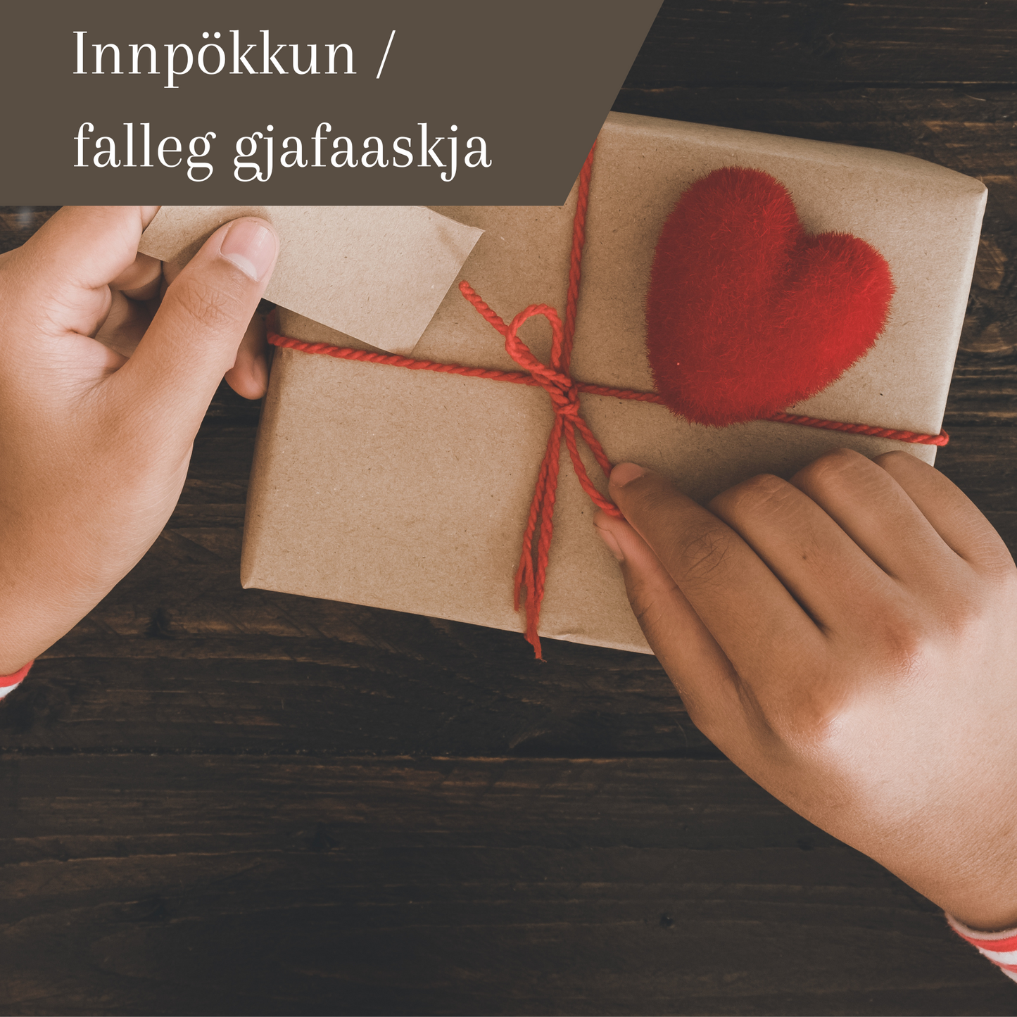 Innpökkun / Gjafaaskja